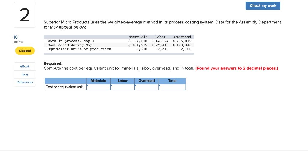 Check my work 2 Superior Micro Products uses the weighted-average method
