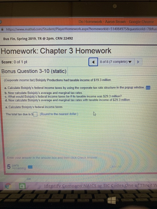 Do Homework-Aaron Brown-Google Chrome https://www.mathxl.com/Student/PlayerHomework.aspx?homeworkId-514084975&questionid-7&flusi Bus Fin, Spring 2019, TR@ 2pm,