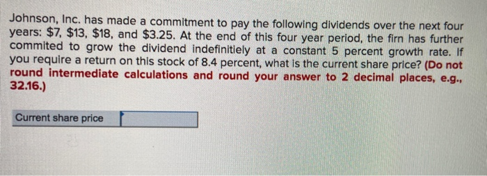  Johnson, Inc. has made a commitment to pay the following dividends