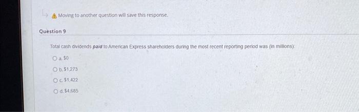  A Moving to another question will save this response. Question 9