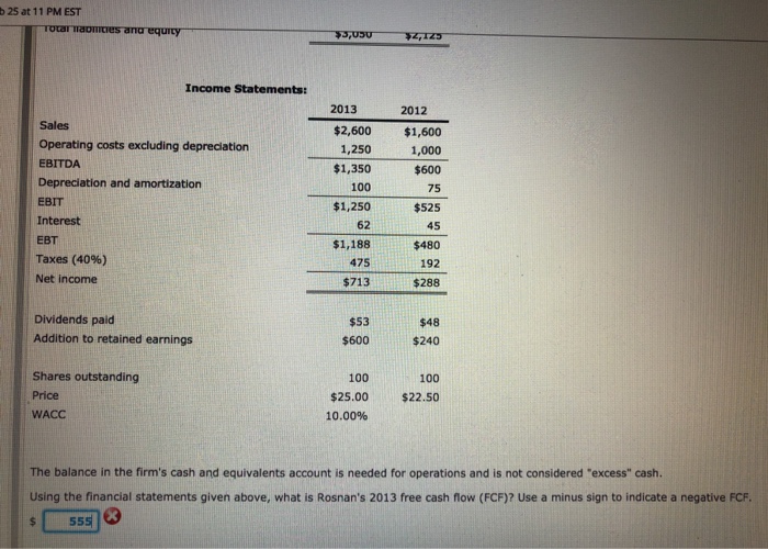 income statements are shown below. Balance Sheets: 2013 2012 Cash and equivalents