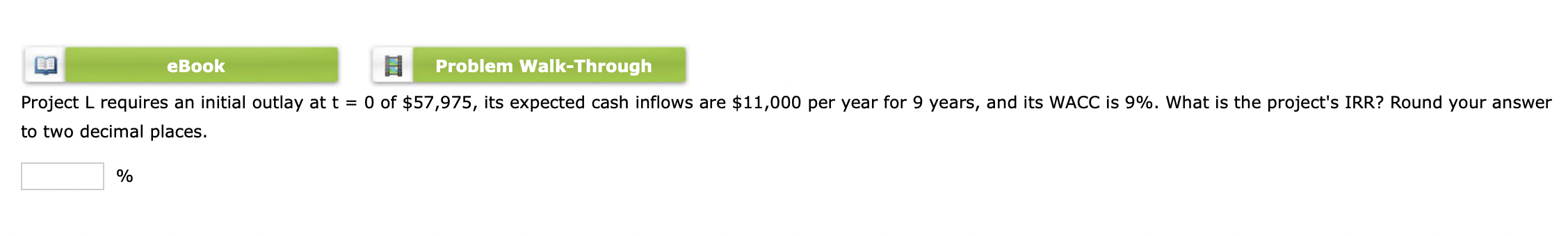 Please help with this finance question? eBook Problem Walk-Through Project L requires
