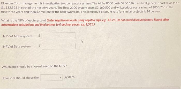  Blossom Corp. management is investigating two computer systems. The Alpha 8300