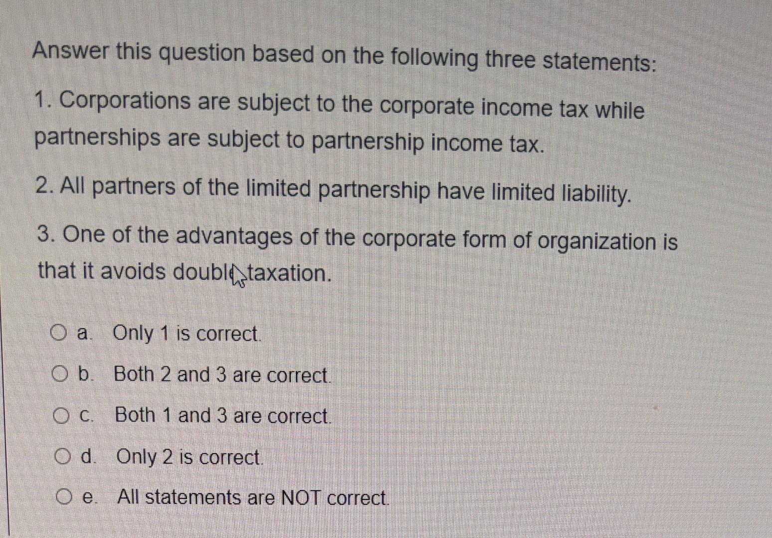  Answer this question based on the following three statements: 1. Corporations