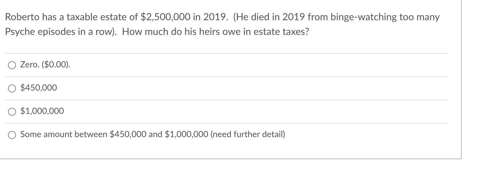 Please show work or give context. Roberto has a taxable estate of