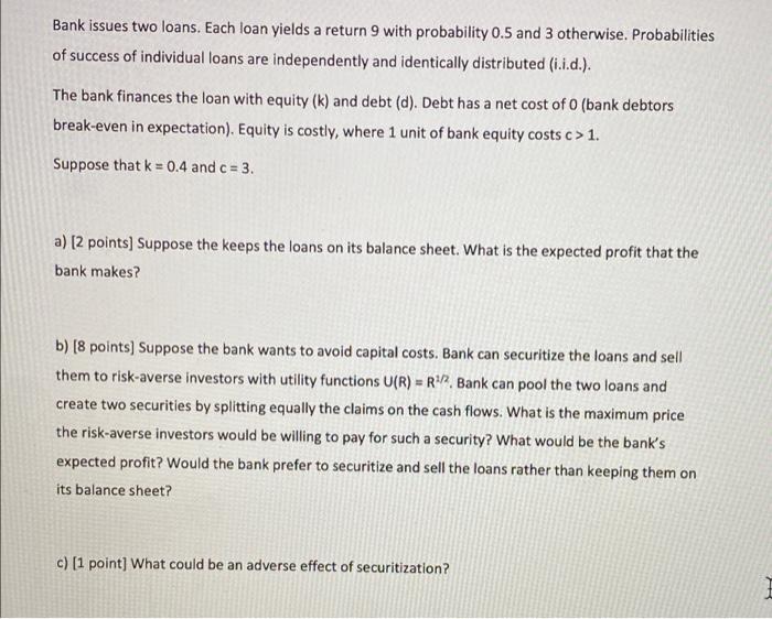  Bank issues two loans. Each loan yields a return 9 with