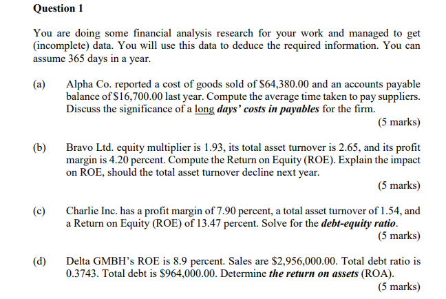 Question 1 You are doing some financial analysis research for your