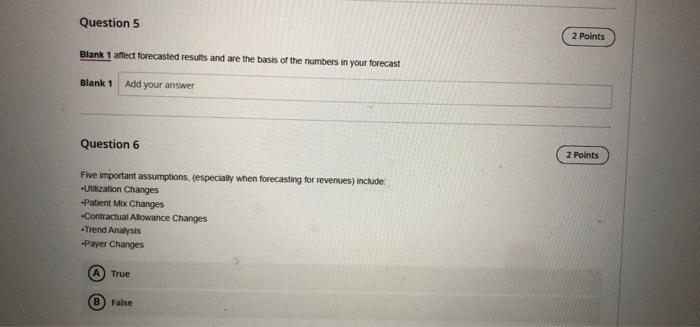 Question 5 2 Points Blank 1 affect forecasted results and are the