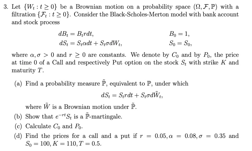  3. Let {W:t>0} be a Brownian motion on a probability space