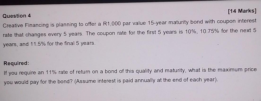  Question 4 [14 Marks] Creative Financing is planning to offer a