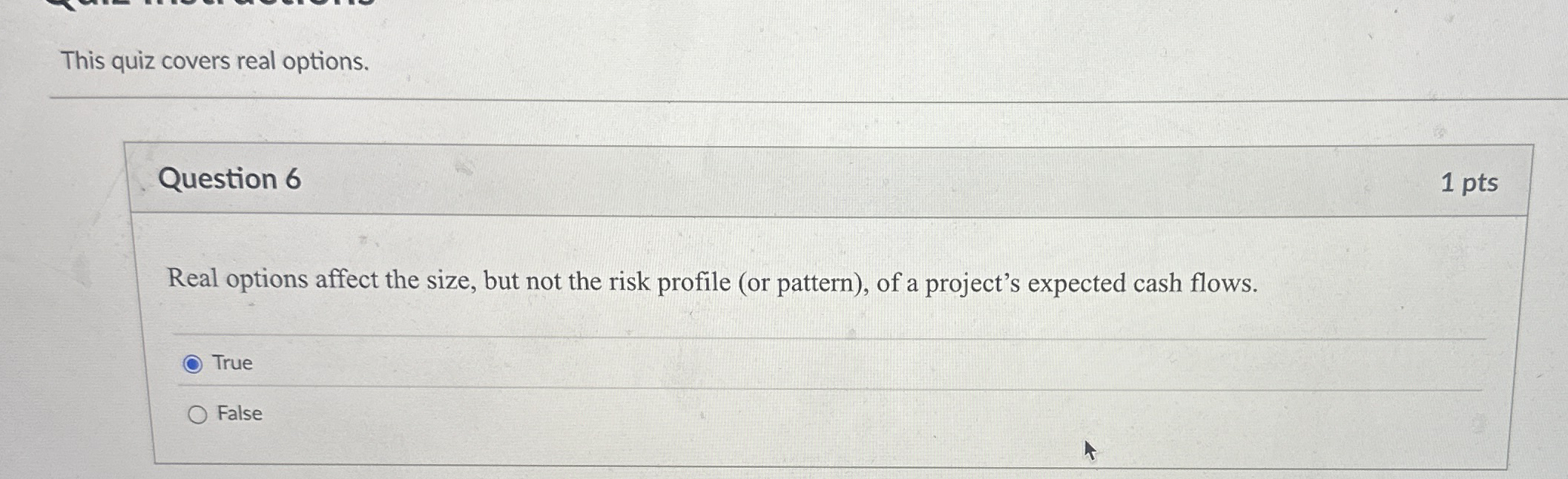  Question 6 Real options affect the size, but not the risk