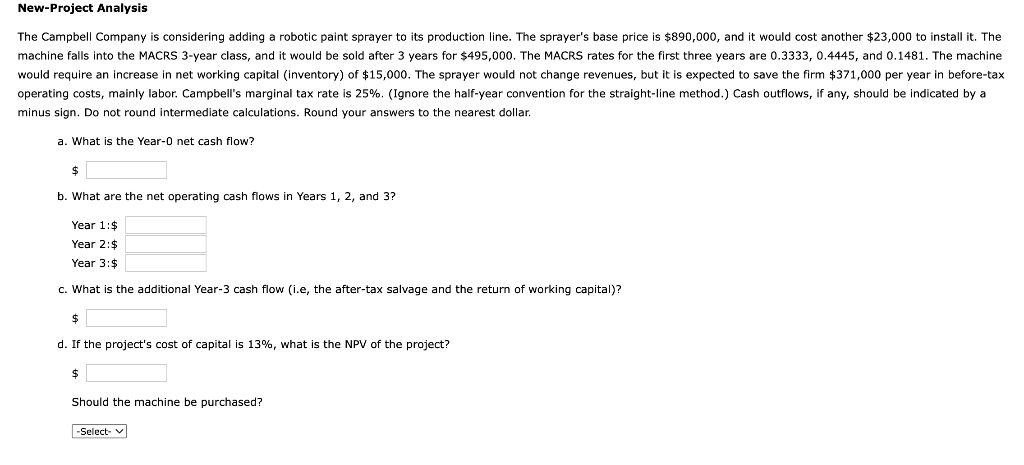 New-Project Analysis The Campbell Company is considering adding robotic paint sprayer