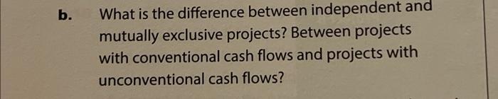  b. What is the difference between independent and mutually exclusive projects?