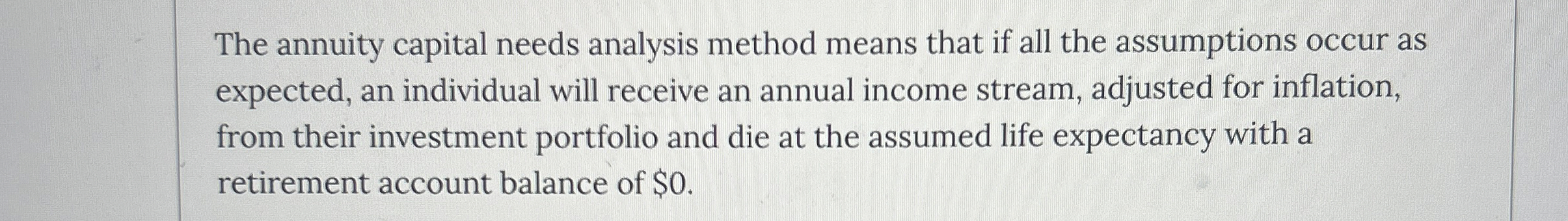  The annuity capital needs analysis method means that if all the