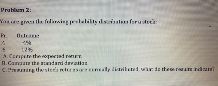  Please show work and formulas. Problem 2: You are given the