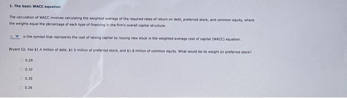  1. The basic WACC equation The calculation of wACC involves ealculating