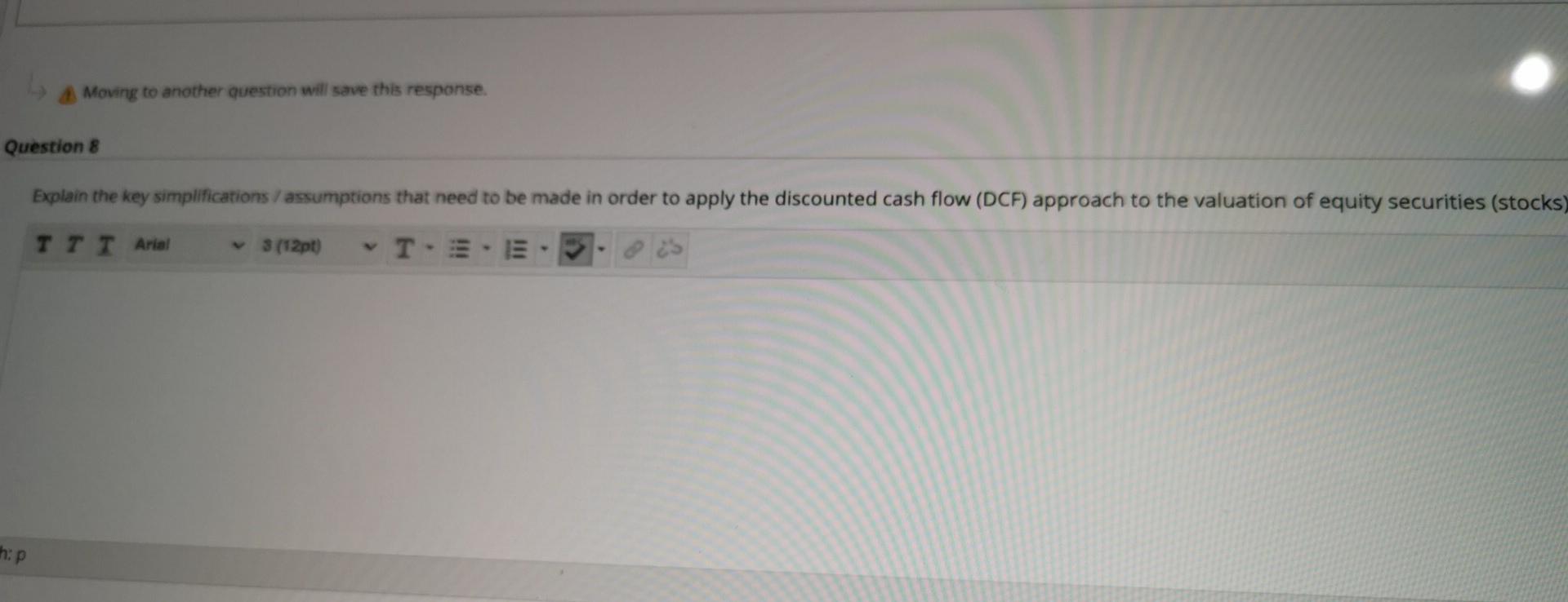  Moving to another question will save this response. Question 8 Explain