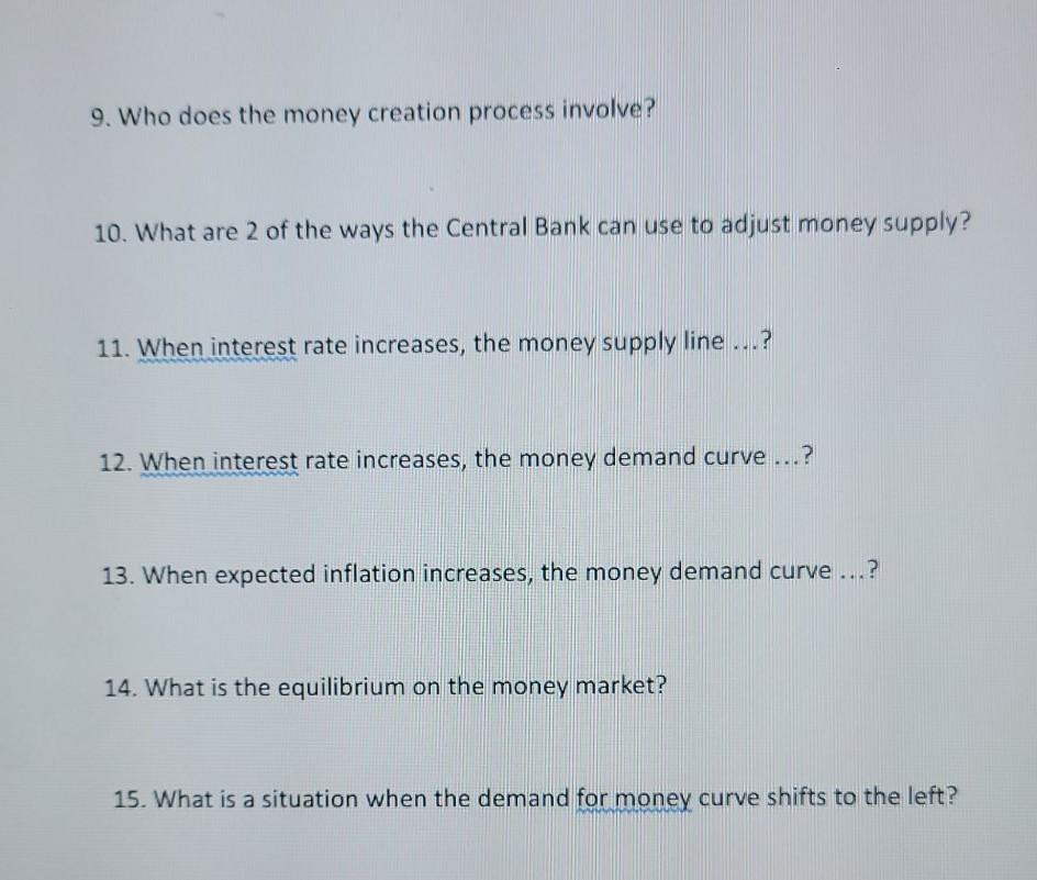 9. Who does the money creation process involve? 10. What are