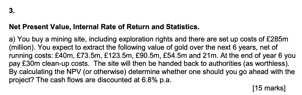  3. Net Present Value, Internal Rate of Return and Statistics. a)