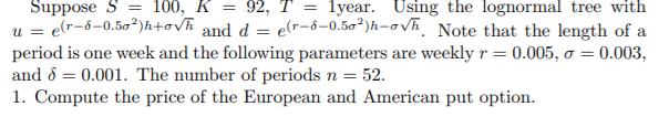 Suppose $ = 100, k = 92, T = lyear. Using