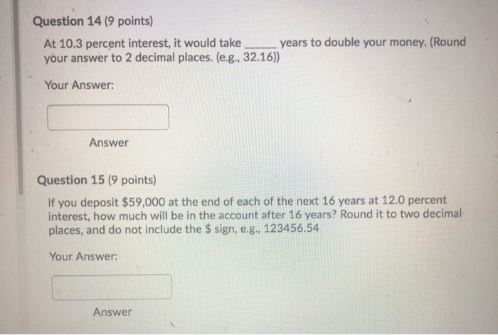  Question 14 (9 points) At 10.3 percent interest, it would take