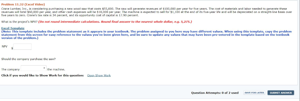 Problem 11.32 (Excel Video) Crane Lumber, Inc., is considering purchasing a