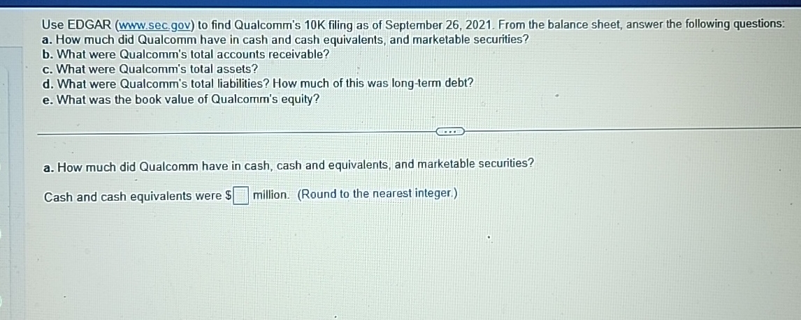  Use EDGAR ( www.sec.gov) to find Qualcomm's 10K filing as of