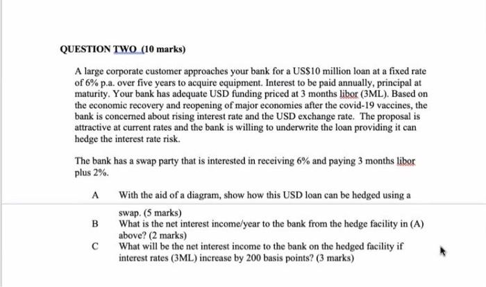 please answer part C QUESTION TWO (10 marks) A large corporate customer
