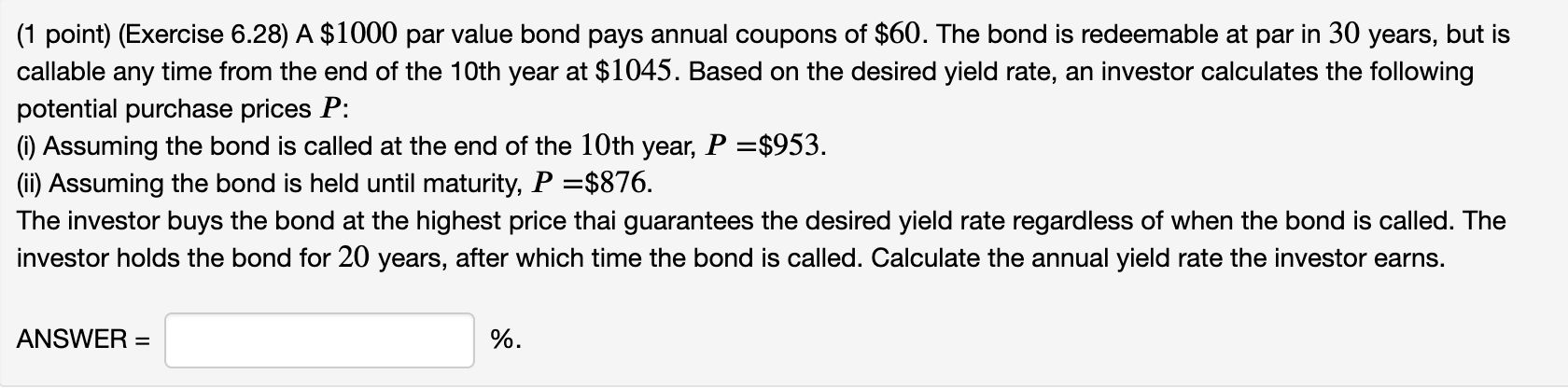 (1 point) (Exercise 6.28) A $1000 par value bond pays annual