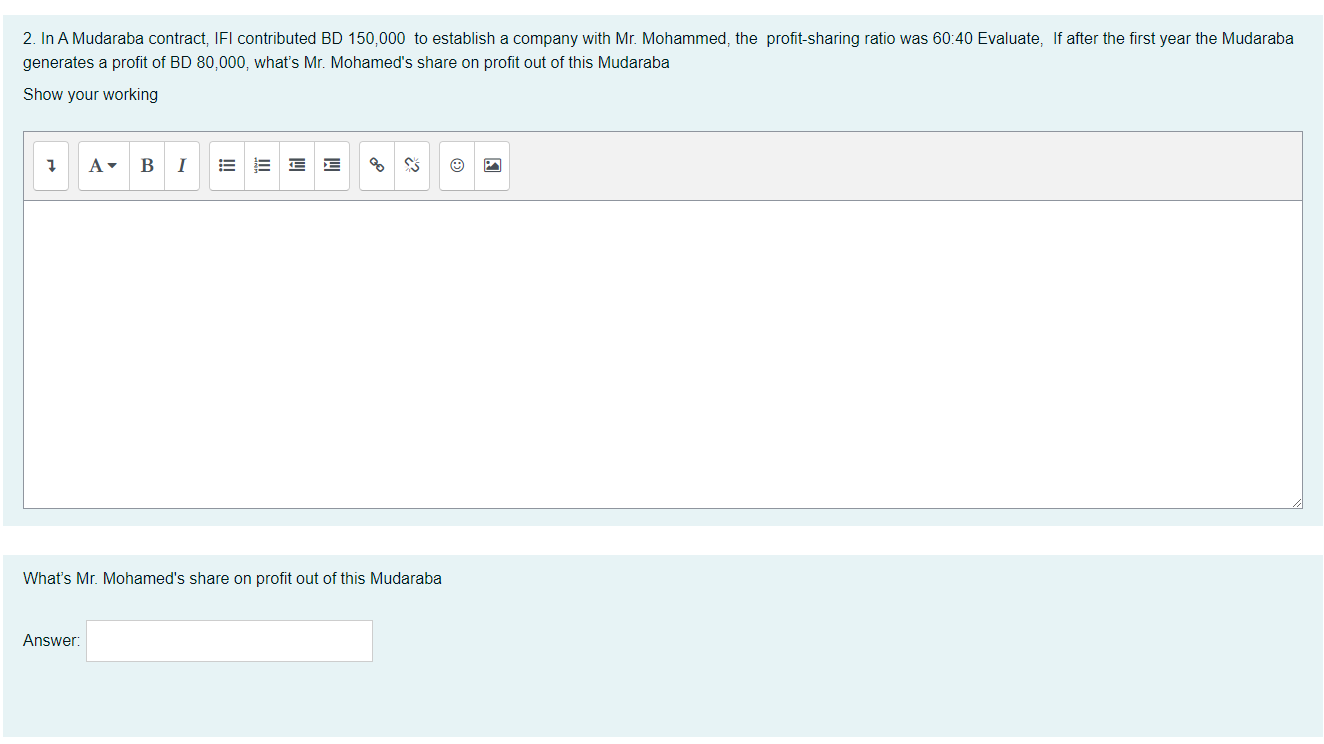 2. In A Mudaraba contract, IFI contributed BD 150,000 to establish