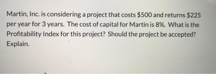 please include steps on financial calculator Martin, Inc. is considering a project