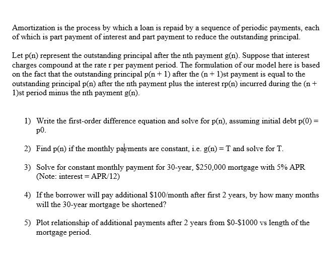  Please solve it using Matlab Amortization is the process by which
