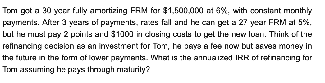Tom got a 30 year fully amortizing FRM for $1,500,000 at