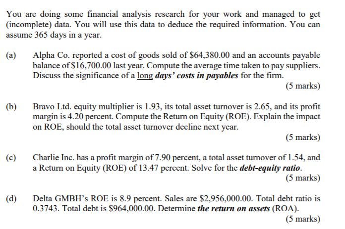  You are doing some financial analysis research for your work and