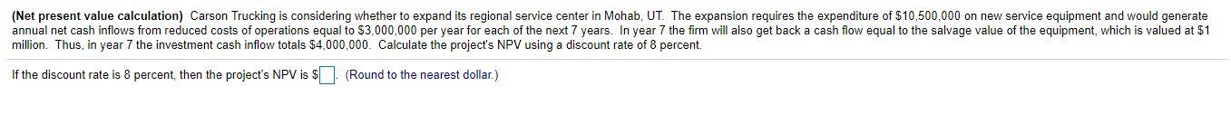 (Net present value calculation) Carson Trucking is considering whether to expand