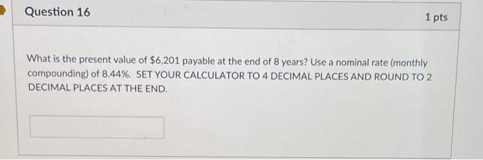 please bold the answer Question 16 1 pts What is the present