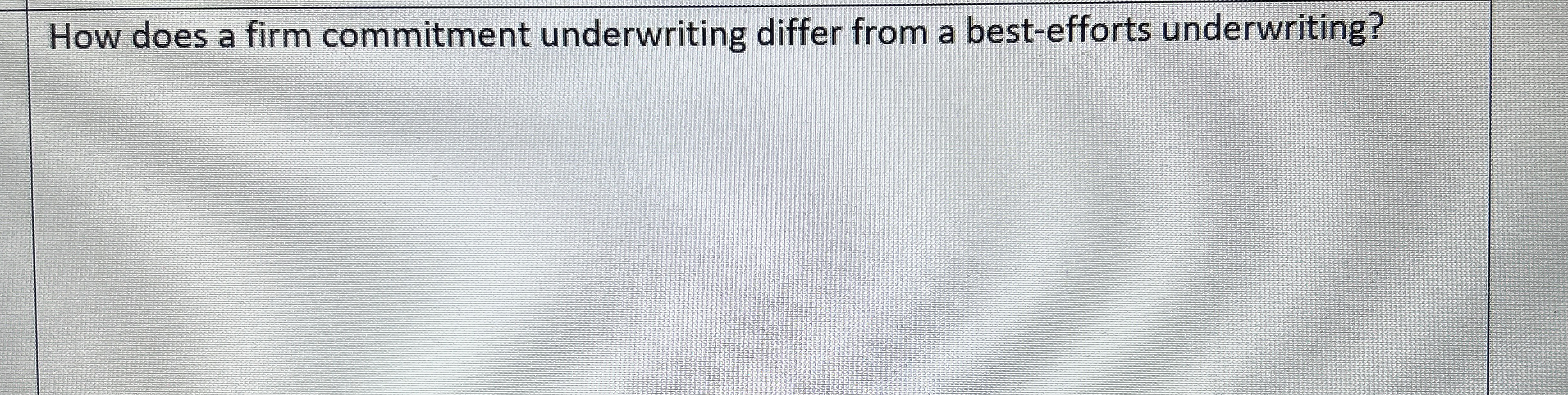  How does a firm commitment underwriting differ from a best-efforts underwriting?