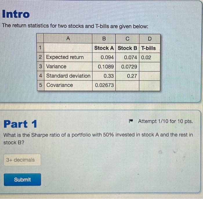  The return statistics for two stocks and T-bills are given below: