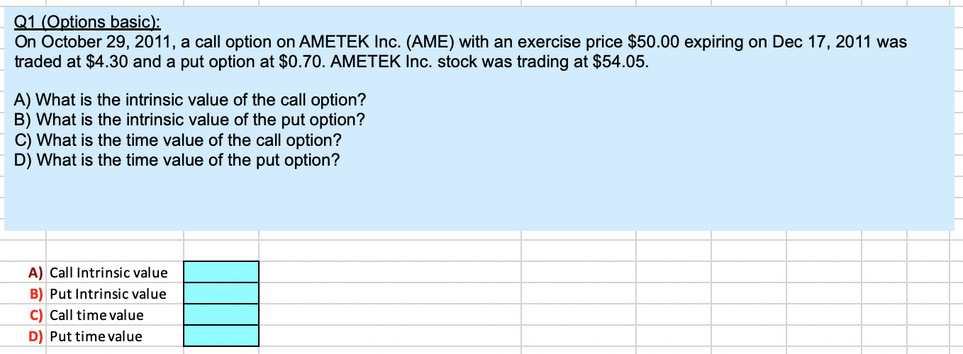 Please show all calculations in Excel. Q1 (Options basic): On October 29,