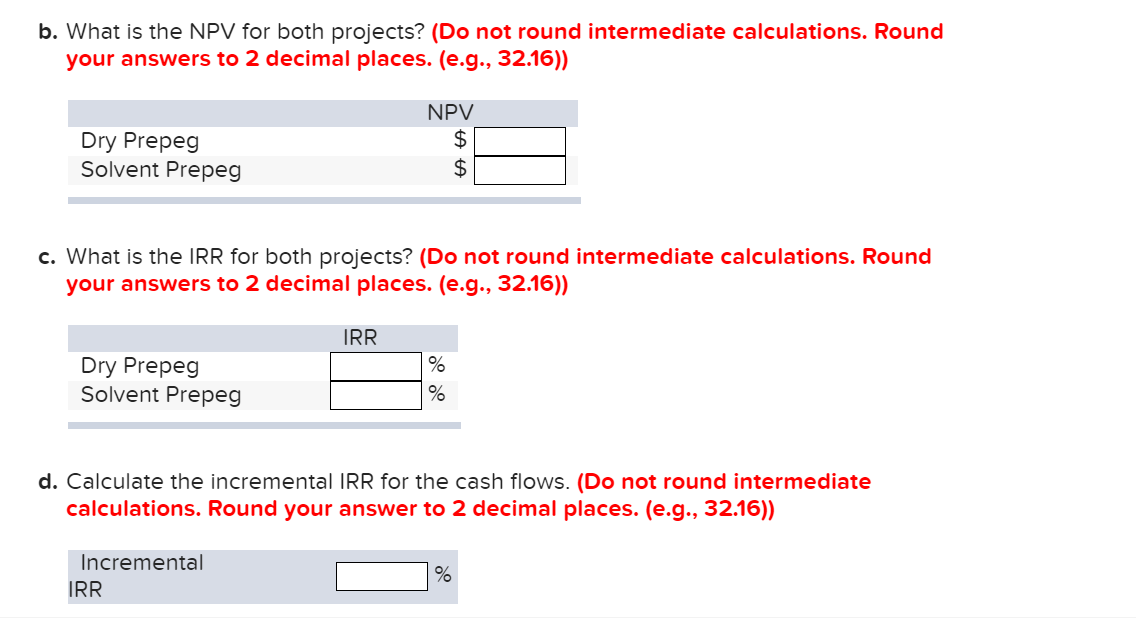  b. What is the NPV for both projects? (Do not round