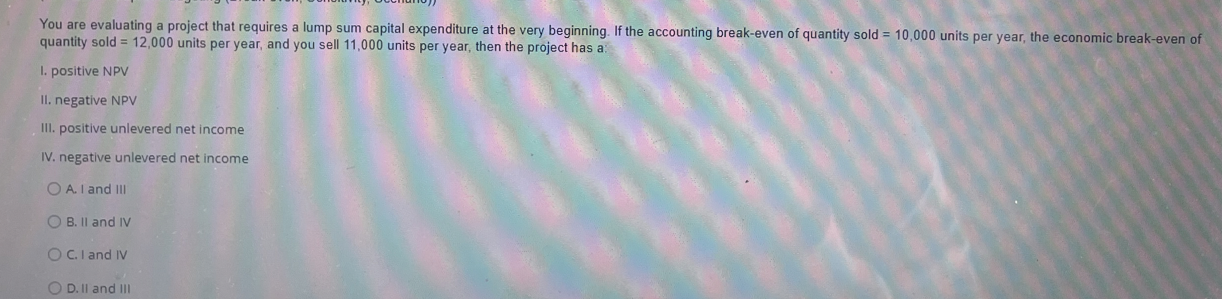  You are evaluating a project that requires a lump sum capital