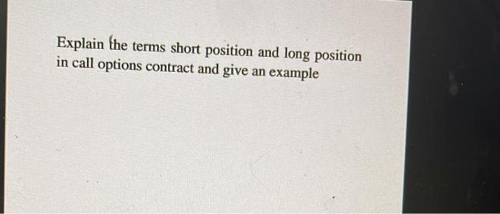  Write about short position and long position? Explain the terms short