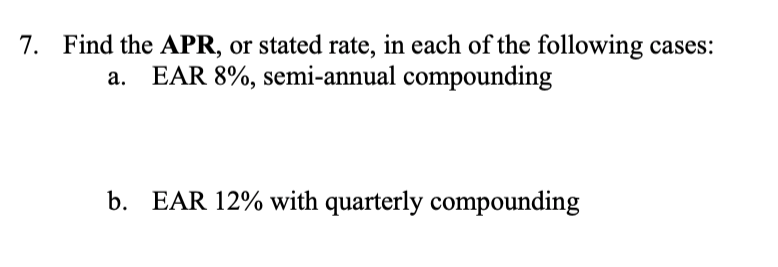 PLEASE SHOW ALL WORK!! 7. Find the APR, or stated rate, in