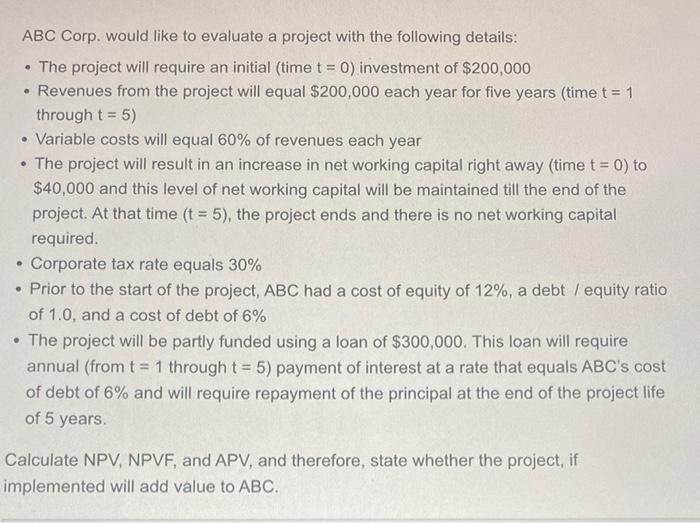  ABC Corp. would like to evaluate a project with the following