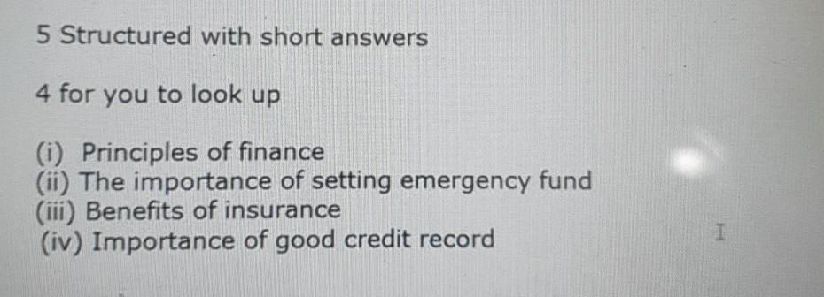 i need 5 short answer.. thank you sir (i) Principles of finance