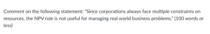 Comment on the following statement: "Since corporations always face multiple constraints