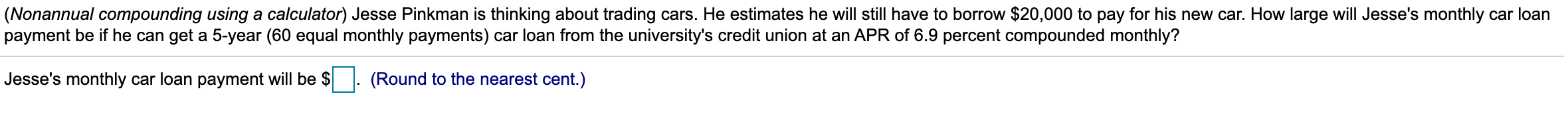 1. 2. 3. (Nonannual compounding using a calculator) Jesse Pinkman is thinking