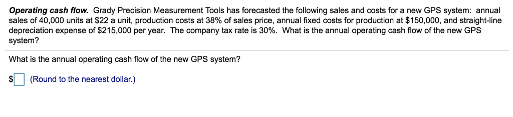 Operating cash flow. Grady Precision Measurement Tools has forecasted the following