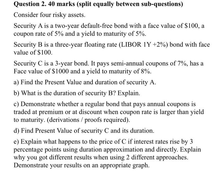  Question 2. 40 marks (split equally between sub-questions) Consider four risky