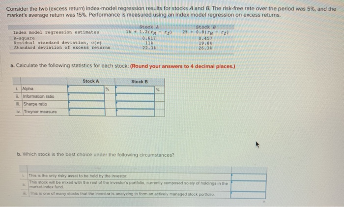  Consider the two (excess return) index-model regression results for stocks A